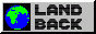 button, LAND BACK beside a globe